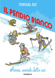 Fumetto - Il pendio bianco: Storia sociale dello sci