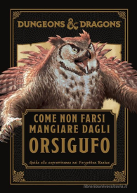 Gioco di ruolo - Dungeons & dragons: Come non farsi mangiare dagli orsigufo